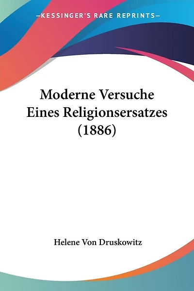 Moderne Versuche Eines Religionsersatzes (1886)