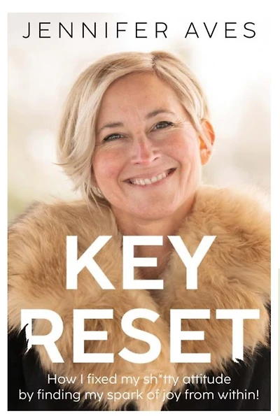Key Reset: How I fixed my sh*tty attitude by finding my spark of joy from within!