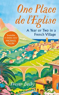 One, Place de l'Eglise: a Year or Two French Village