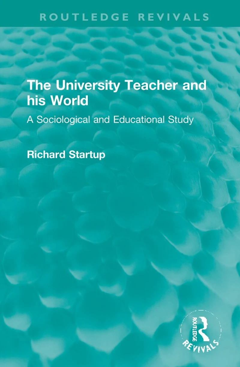 The University Teacher and his World: A Sociological Educational Study