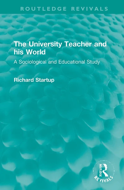 The University Teacher and his World: A Sociological Educational Study