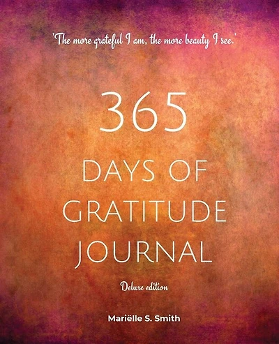 365 Days of Gratitude Journal, Vol. 2 (Deluxe full colour edition): Commit to the life-changing power of gratitude by creating a sustainable practice