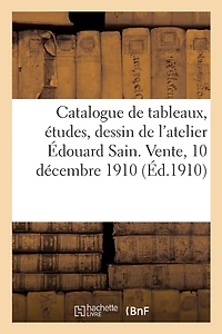 Catalogue de tableaux, études, dessin, pastel par Édouard Sain, tableaux de l'école française
