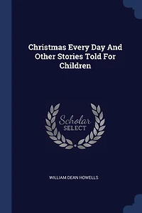 Christmas Every Day And Other Stories Told For Children