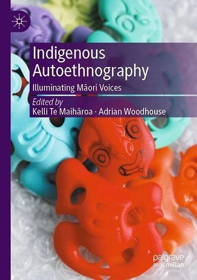 Indigenous Autoethnography: Illuminating MAori Voices