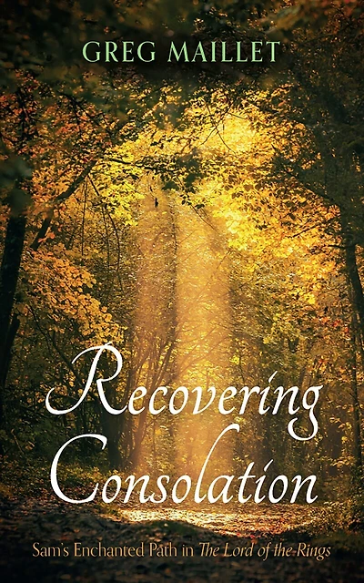 Recovering Consolation: Sam's Enchanted Path the Lord of Rings
