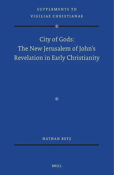 City of Gods: The New Jerusalem of John’s Revelation in Early Christianity