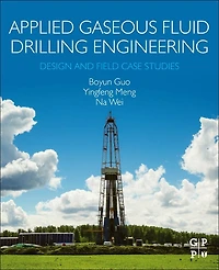 Applied Gaseous Fluid Drilling Engineering: Design And Field Case Studies