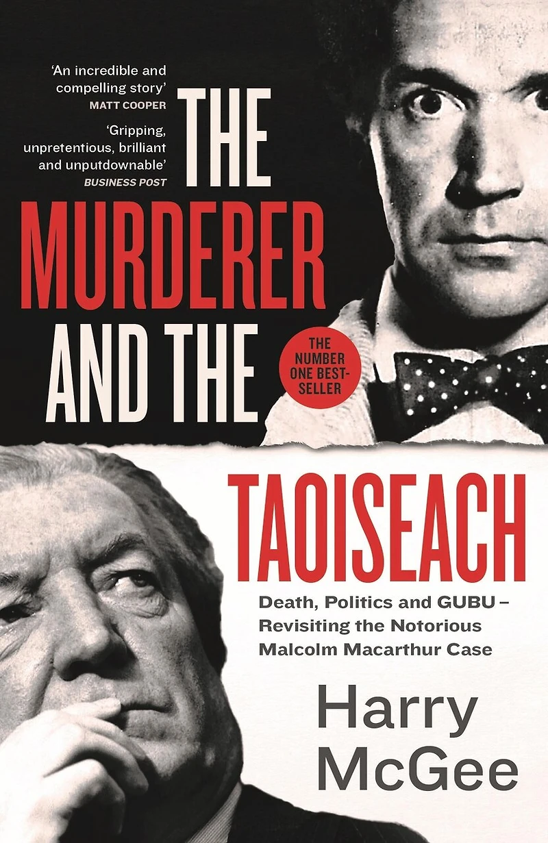 the Murderer and Taoiseach: Death, Politics GUBU - Revisiting Notorious Malcolm Macarthur Case