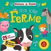Ma jolie ferme : 25 cris d'animaux, 5 joyeuses mélodies: 25 cris d'animaux, 5 joyeuses mélodies