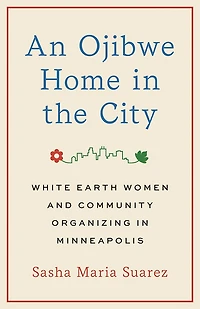 An Ojibwe Home the City: White Earth Women and Community Organizing Minneapolis