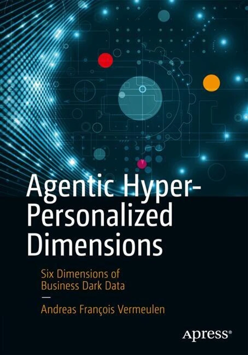 Agentic Hyper-Personalized Dimensions: Six Dimensions of Business Dark Data