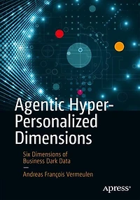 Agentic Hyper-Personalized Dimensions: Six Dimensions of Business Dark Data