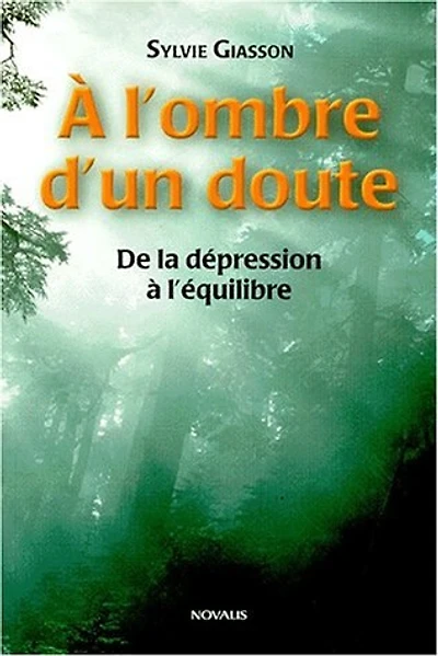 A l'ombre d'un doute : De la dépression à l'équilibre: De la dépression à l'équilibre