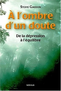 A l'ombre d'un doute : De la dépression à l'équilibre: De la dépression à l'équilibre