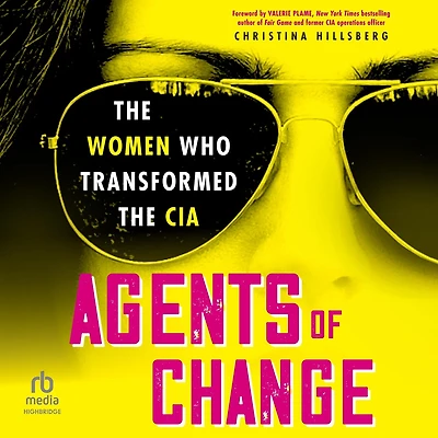 Agents of Change: the Women Who Transformed CIA