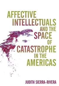 Affective Intellectuals and the Space of Catastrophe Americas