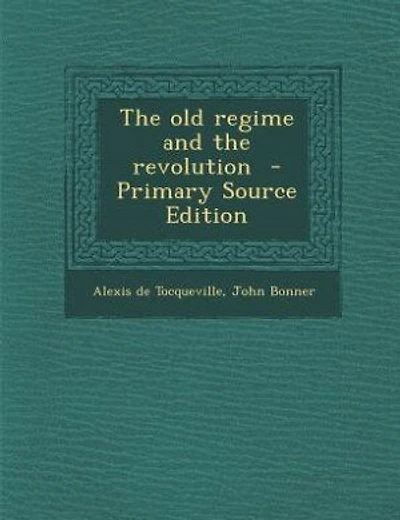 The old regime and the revolution - Primary Source Edition