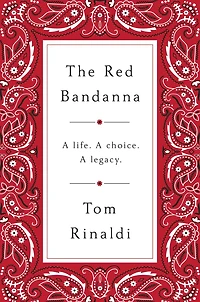 The Red Bandanna: A Life. Choice. Legacy.