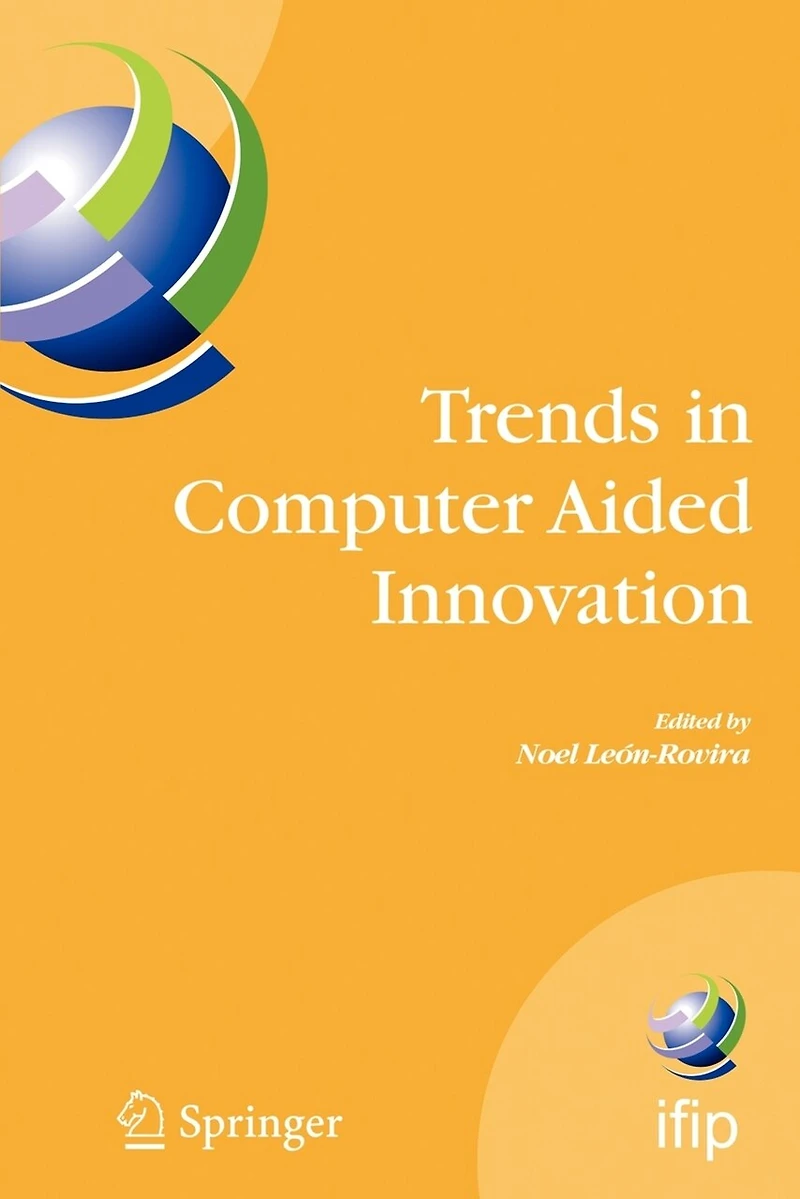 Trends Computer Aided Innovation: Second IFIP Working Conference on Innovation, October 8-9 2007, Michigan, USA
