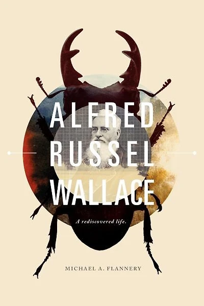 Alfred Russel Wallace: A Rediscovered Life