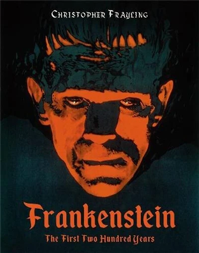 Frankenstein: The First Two Hundred Years