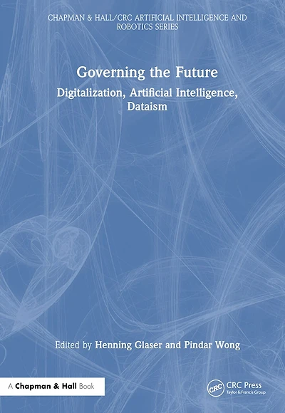 Governing the Future: Digitalization, Artificial Intelligence, Dataism