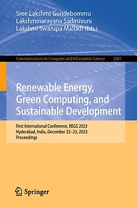 Renewable Energy, Green Computing, and Sustainable Development: First International Conference, REGS 2023, Hyderabad, India, December 22-23, Proceedings