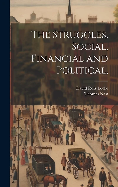The Struggles, Social, Financial and Political,