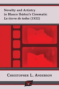 Novelty and Artistry in Blasco Ibáñez's Cinematic La tierra de todos (1922)
