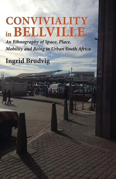 Conviviality in Bellvill. an Ethnography of Space, Place, Mobility and Being in Urban South Africa