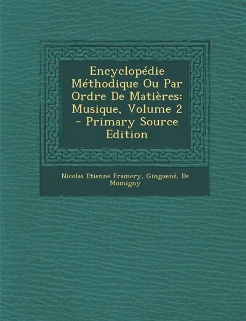 Encyclopédie Méthodique Ou Par Ordre De Matières: Musique, Volume 2