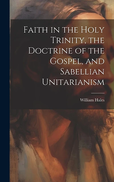 Faith in the Holy Trinity, the Doctrine of the Gospel