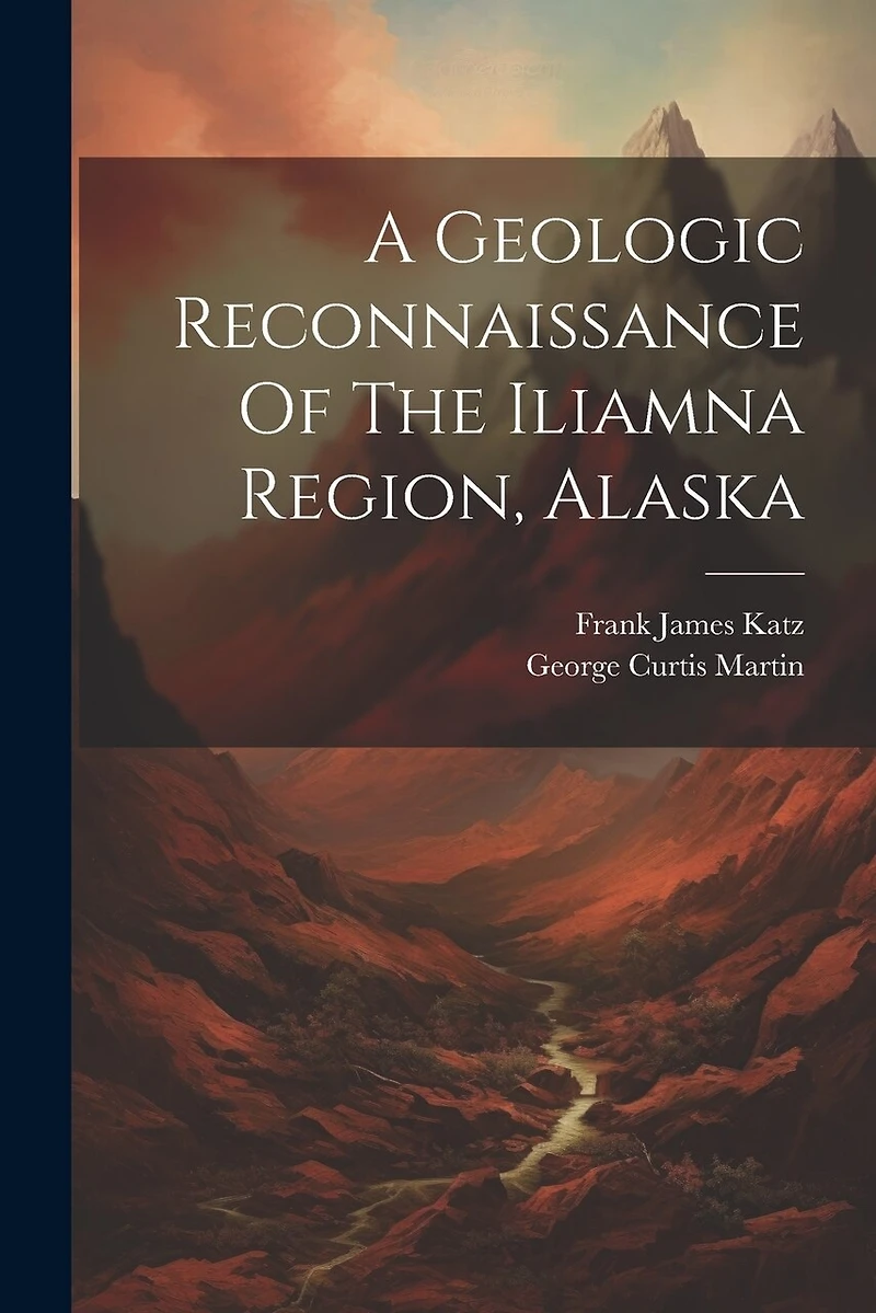 A Geologic Reconnaissance Of The Iliamna Region