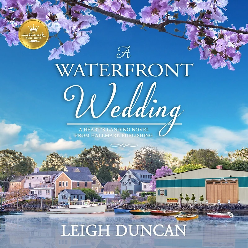 A Waterfront Wedding: Heart's Landing Novel from Hallmark Publishing