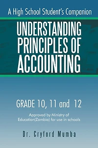 Understanding Principles of Accounting: A High School Student's Companion.