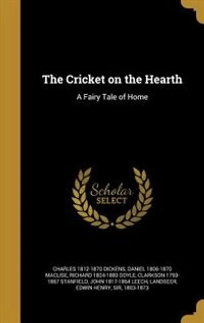 The Cricket on the Hearth: A Fairy Tale of Home