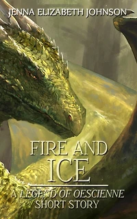 Fire and Ice: A Legend of Oescienne Short Story
