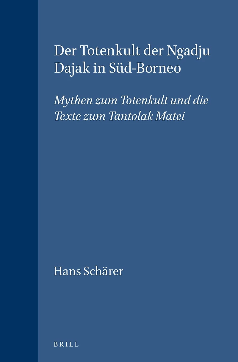 Der Totenkult der Ngadju Dajak in Süd-Borneo (2 vols.): Mythen zum Totenkult und die Texte zum Tantolak Matei