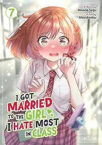 I Got Married to the Girl Hate Most Class (Manga) Vol. 7