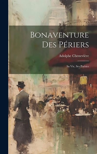 Bonaventure Des Périers: Sa vie