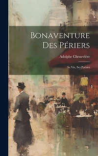 Bonaventure Des Périers: Sa vie