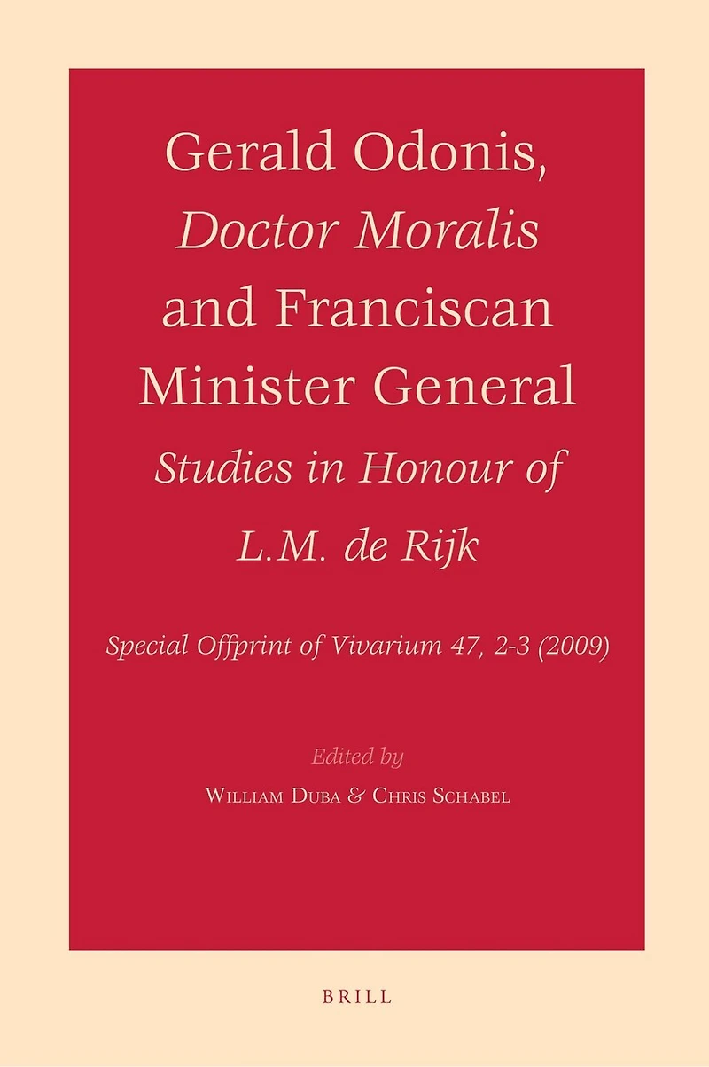 Gerald Odonis, Doctor Moralis and Franciscan Minister General: Studies in Honour of L.M. de Rijk