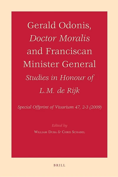 Gerald Odonis, Doctor Moralis and Franciscan Minister General: Studies in Honour of L.M. de Rijk