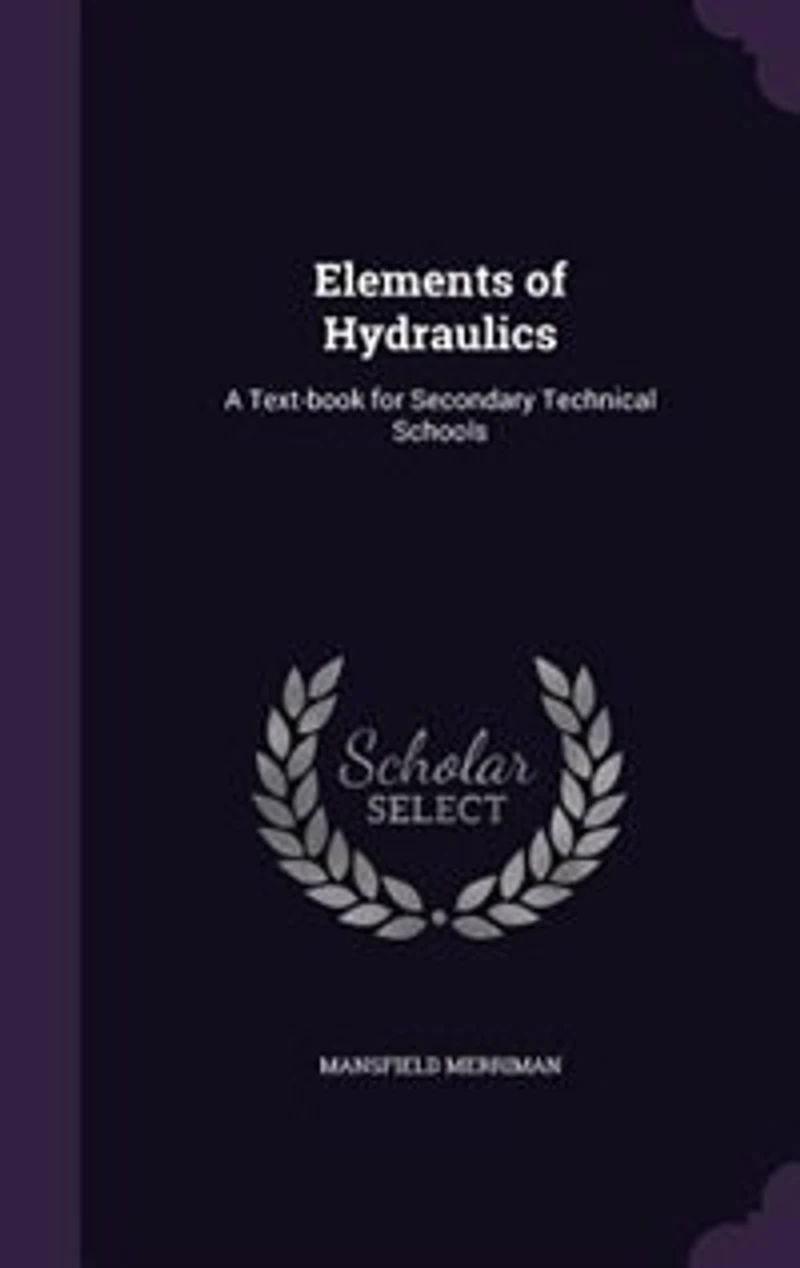Elements of Hydraulics: A Text-Book for Secondary Technical Schools