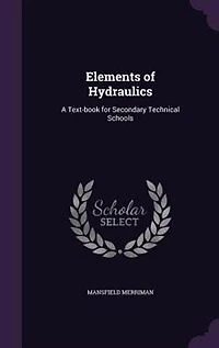 Elements of Hydraulics: A Text-Book for Secondary Technical Schools