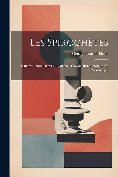 Les Spirochètes: Leur Évolution Chez Les Ixodidae. Travail Du Laboratoire De Parasitologie