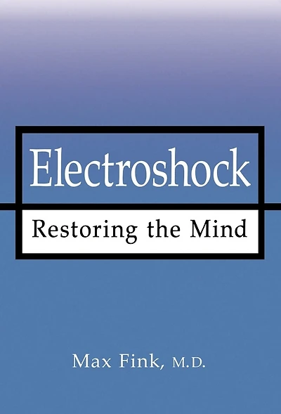 Electroshock: Restoring the Mind