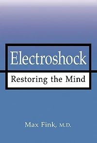 Electroshock: Restoring the Mind