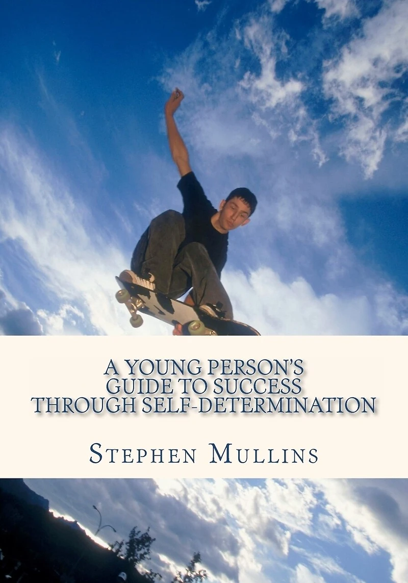 A Young Person's Guide To Success Through Self Determination